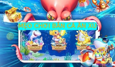 Mẹo chơi bắn cá ăn xu