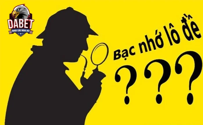 Lô đề bạc nhớ là gì?